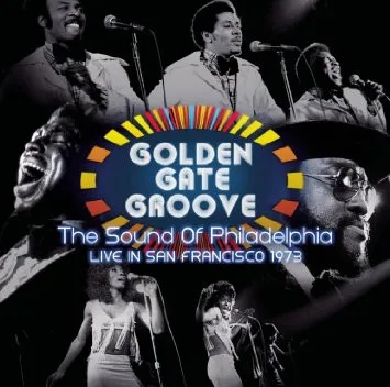 Album artwork for Golden Gate Groove: The Sound Of Philadelphia Live In San Francisco 1973 by Various Artists
