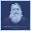 Album artwork for Different Every Time - Ex Machina / Benign Dictatorships by Robert Wyatt