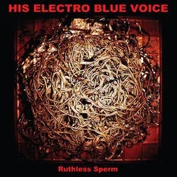 Album artwork for Ruthless Sperm by His Electro Blue Voice