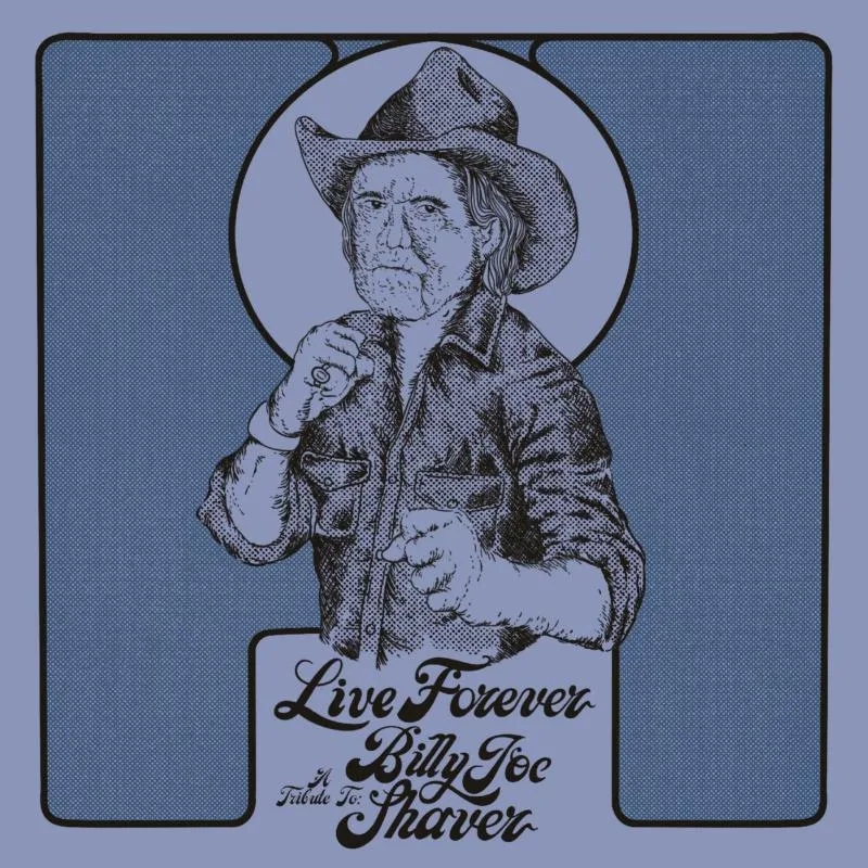Album artwork for Live Forever - A Tribute to Billy Joe Shaver by Various