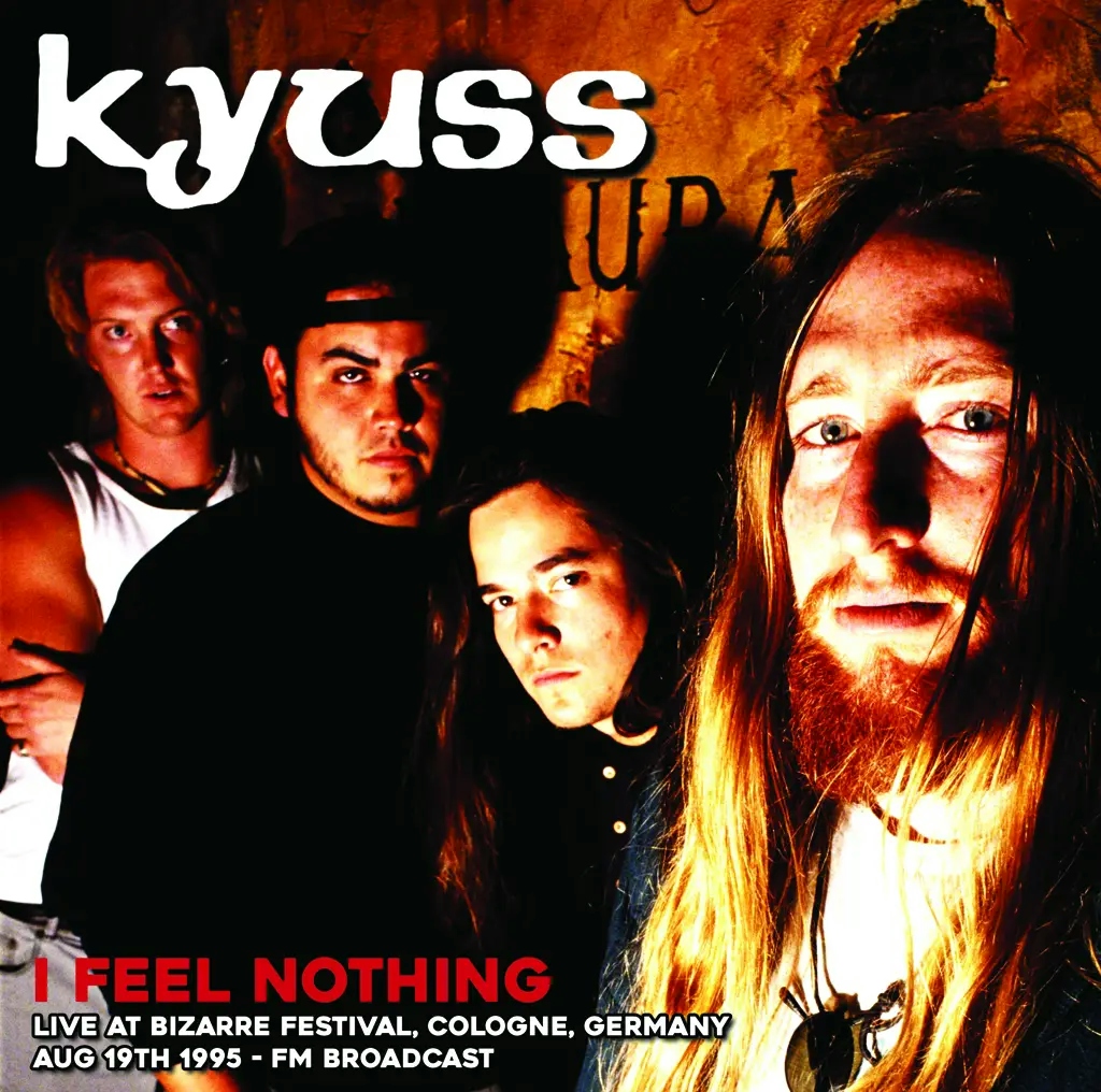 Album artwork for I Feel Nothing: Live At Bizarre Festival, Cologne, Germany, August 19th 1995 by Kyuss