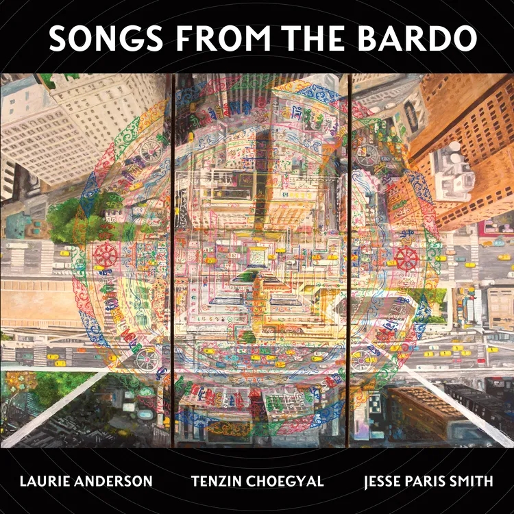 Album artwork for Songs from the Bardo by  Laurie Anderson, Tenzin Choegyal, and Jesse Paris Smith