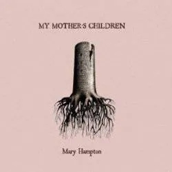 Album artwork for My Other's Children by Mary Hampton