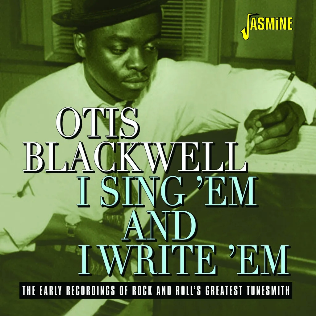 Album artwork for I Sing ‘em And I Write ‘em - The Early Recordings Of Rock And Roll’s Greatest Tunesmith by Otis Blackwell