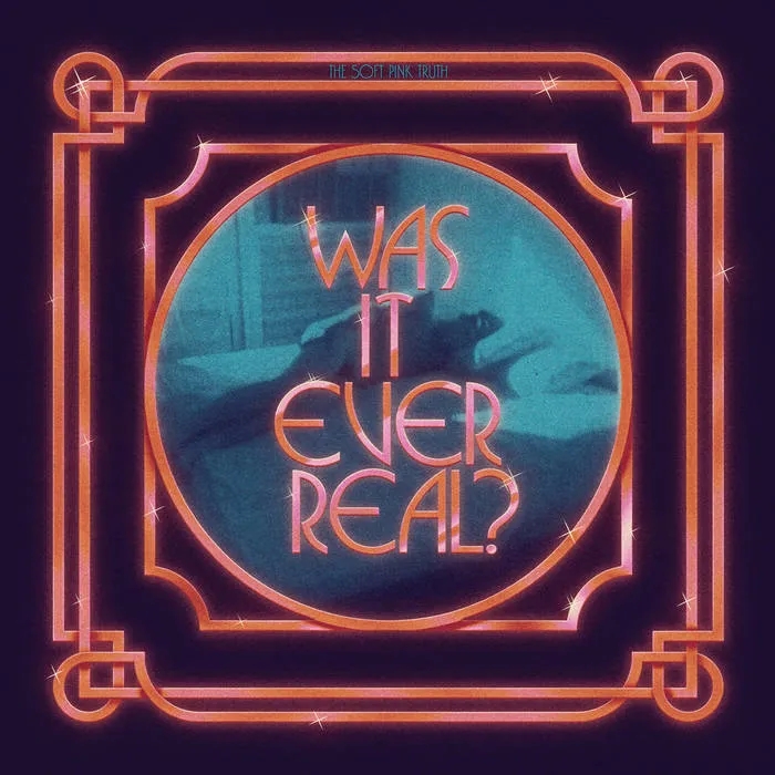 Album artwork for Was It Ever Real? by The Soft Pink Truth