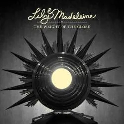 Album artwork for The Weight of the Globe by Lily and Madeleine