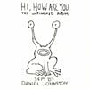 Album artwork for Hi, How Are You / Yip Jump Music by Daniel Johnston