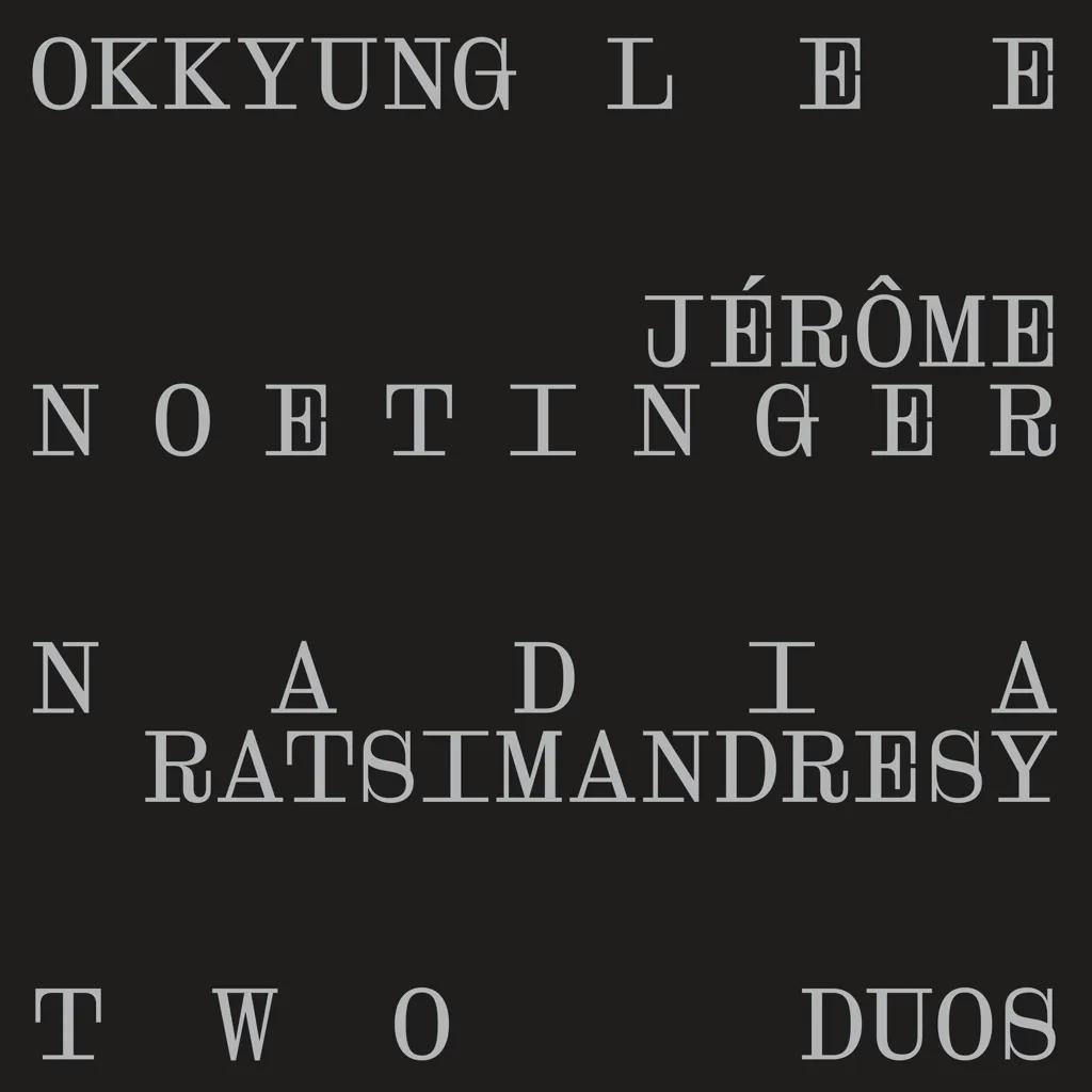 Album artwork for Two Duos by Okkyung Lee, Jérôme Noetinger , Nadia Ratsimandresy