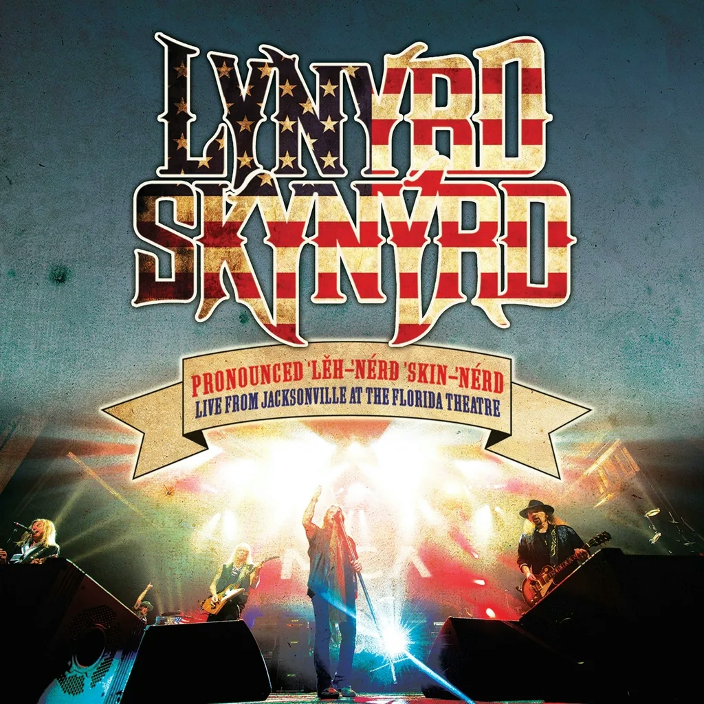 Album artwork for Pronounced ‘Leh-‘nérd ‘Skin-‘nérd - Live From Jacksonville At The Florida Theatre by Lynyrd Skynyrd