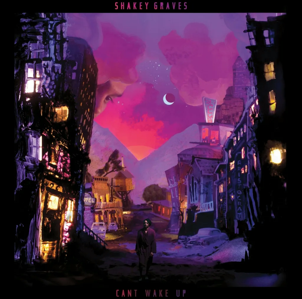 Album artwork for Can't Wake Up by Shakey Graves