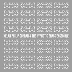Album artwork for Kelan Philip Cohran and The Hypnotic Brass Ensemble by Kelan Philip Cohran and  the Hypnotic Brass Ensemble