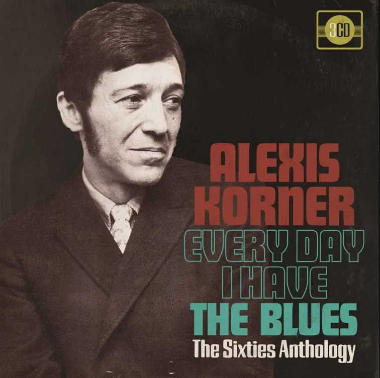 Album artwork for Every Day I Have The Blues - The Sixties Anthology by Alexis Korner