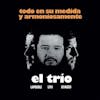 Album artwork for Todo En Su Medida Y Armoniosamente by El Trio (Lapouble, Lew, Cevasco)