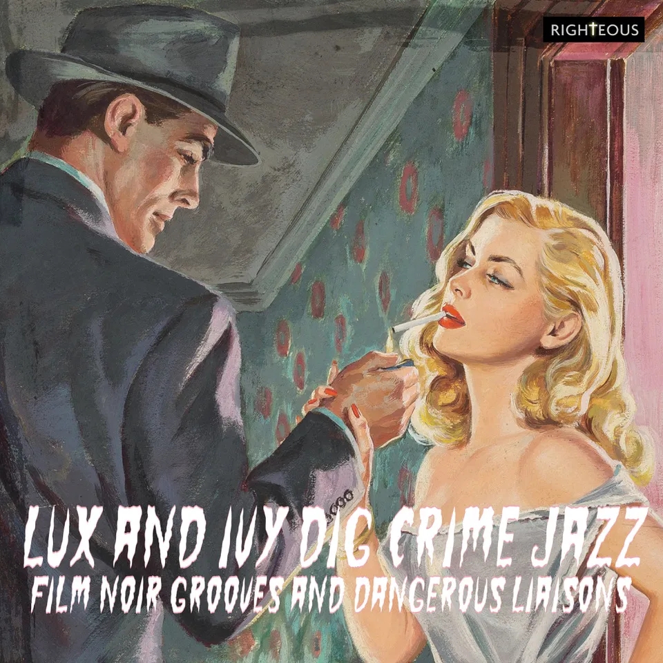 Album artwork for Lux and Ivy Dig Crime Jazz – Film Noir Grooves and Dangerous Liaisons by Various