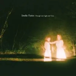 Album artwork for Through Low Light And Trees by Smoke Fairies