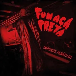 Album artwork for Impuros Fanaticos by Fumaca Preta