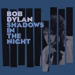 Album artwork for Shadows in the Night by Bob Dylan