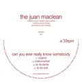 Album artwork for Can You Ever Really Know Somebody by Juan Maclean