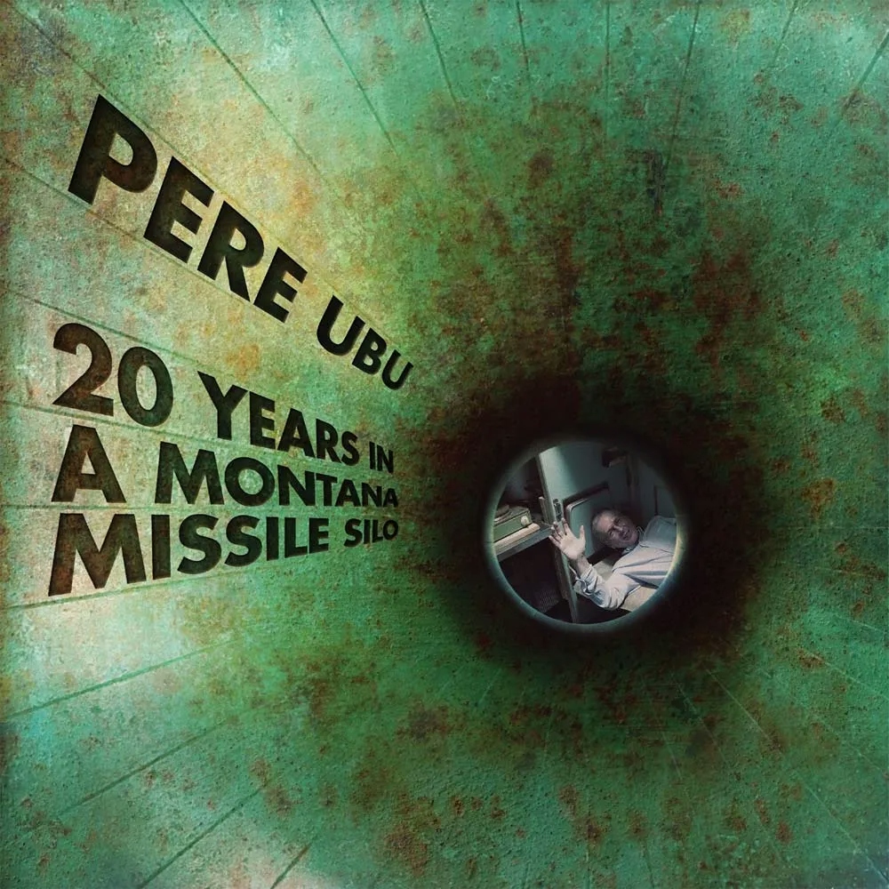 Album artwork for Album artwork for 20 Years In A Montana Missile Silo by Pere Ubu by 20 Years In A Montana Missile Silo - Pere Ubu