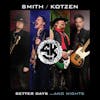 Album artwork for Better Days...and Nights by Smith / Kotzen