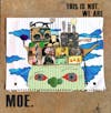 Album artwork for This Is Not, We Are by MOE.