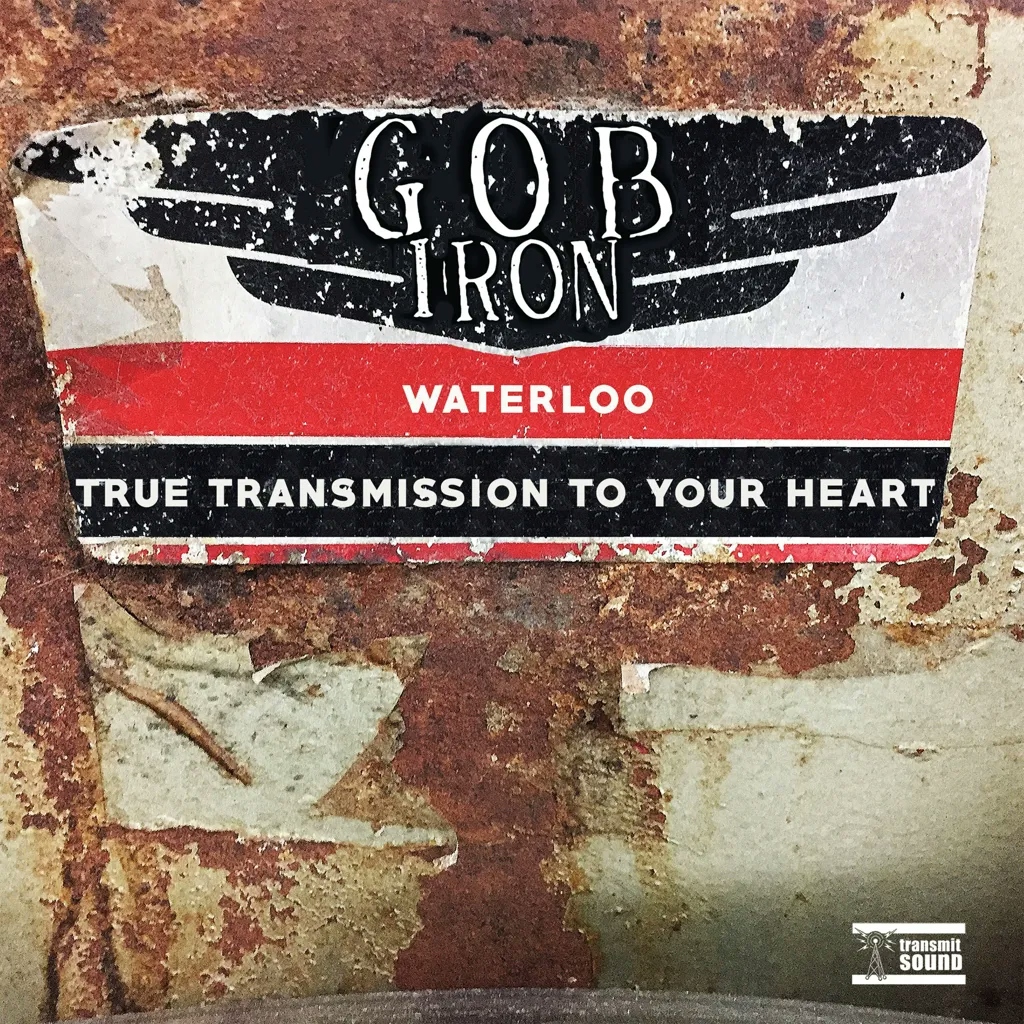 Album artwork for Waterloo/True Transmission to Your Heart by Gob Iron