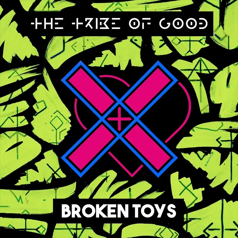 Album artwork for Broken Toys by The Tribe Of Good