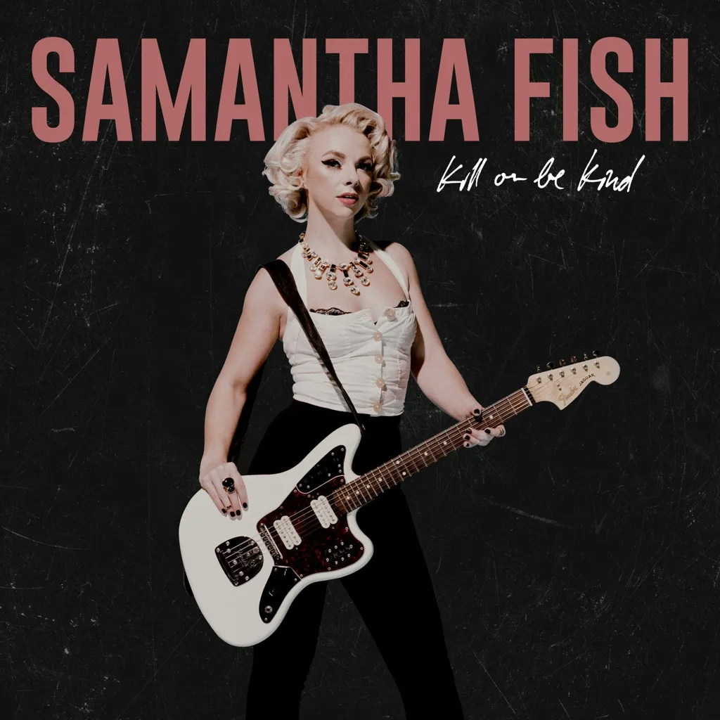 Album artwork for Kill or Be Kind by Samantha Fish