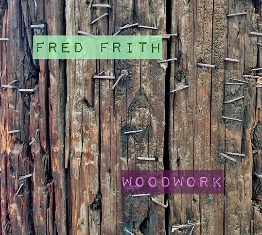 Album artwork for Woodwork by Fred Frith