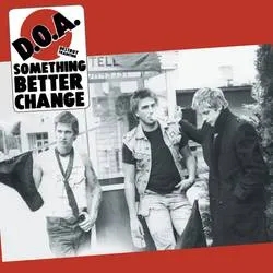 Album artwork for Something Better Change by DOA