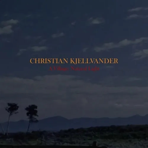 Album artwork for A Village: Natural Light by Christian Kjellvander