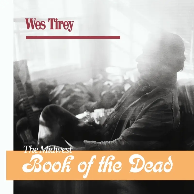 Album artwork for The Midwest Book Of The Dead by Wes Tirey