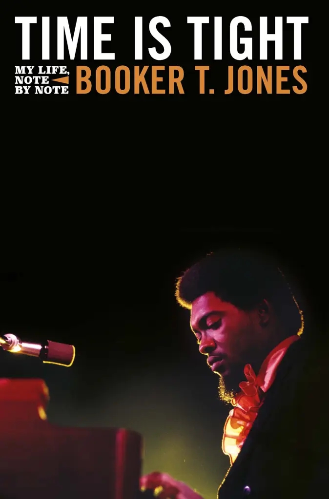 Album artwork for Time is Tight: My Life Note by Note by Booker T Jones