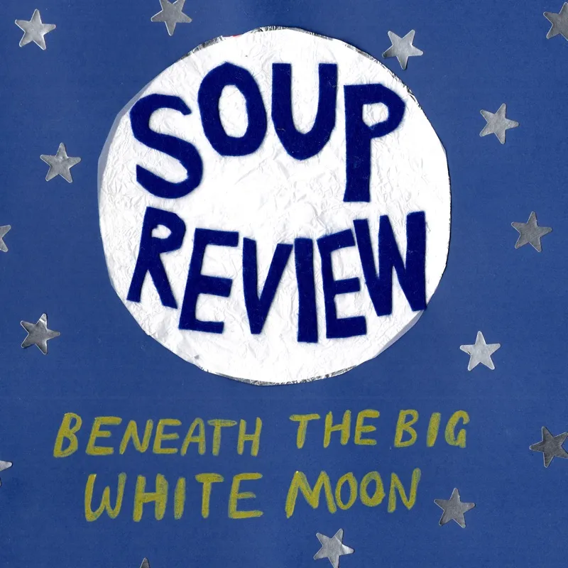 Album artwork for Beneath The Big White Moon by Soup Review