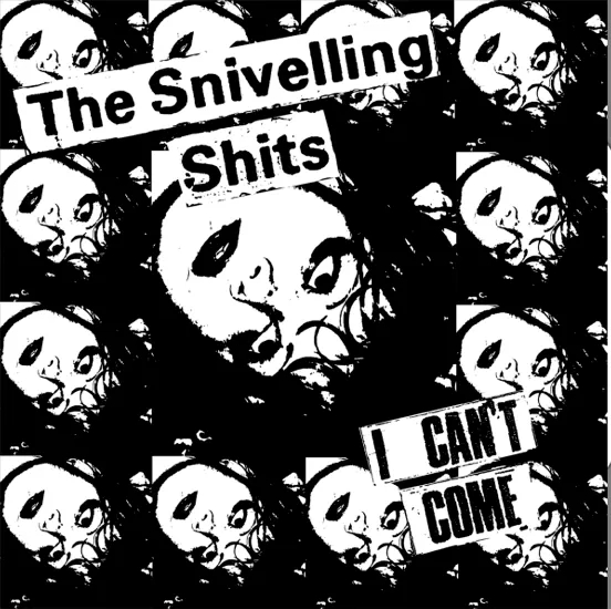 Album artwork for I Can't Come. by The Snivelling Shits