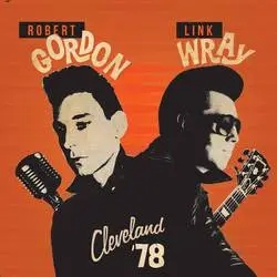 Album artwork for Cleveland '78 by Robert Gordon, Link Wray