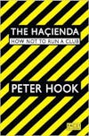 Album artwork for The Hacienda: How Not to Run a Club. by Peter Hook