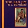 Album artwork for Too Bad Jim by RL Burnside