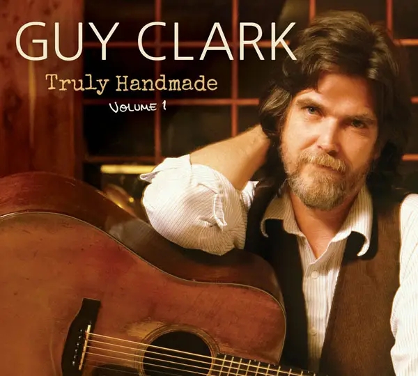 Album artwork for Truly Handmade Volume 1 by Guy Clark