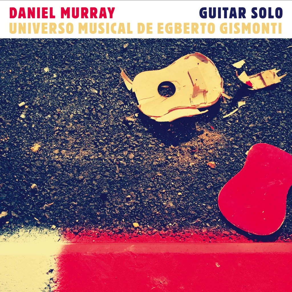 Album artwork for Solo Guitar - Universo Musical de Egberto Gismonti by Daniel Murray