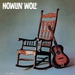 Album artwork for Howlin' Wolf (The Rocking Chair LP) by Howlin' Wolf