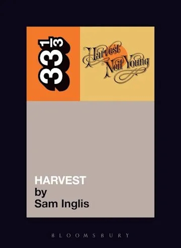 Album artwork for Album artwork for Neil Young's Harvest 33 1/3 by Sam Inglis by Neil Young's Harvest 33 1/3 - Sam Inglis