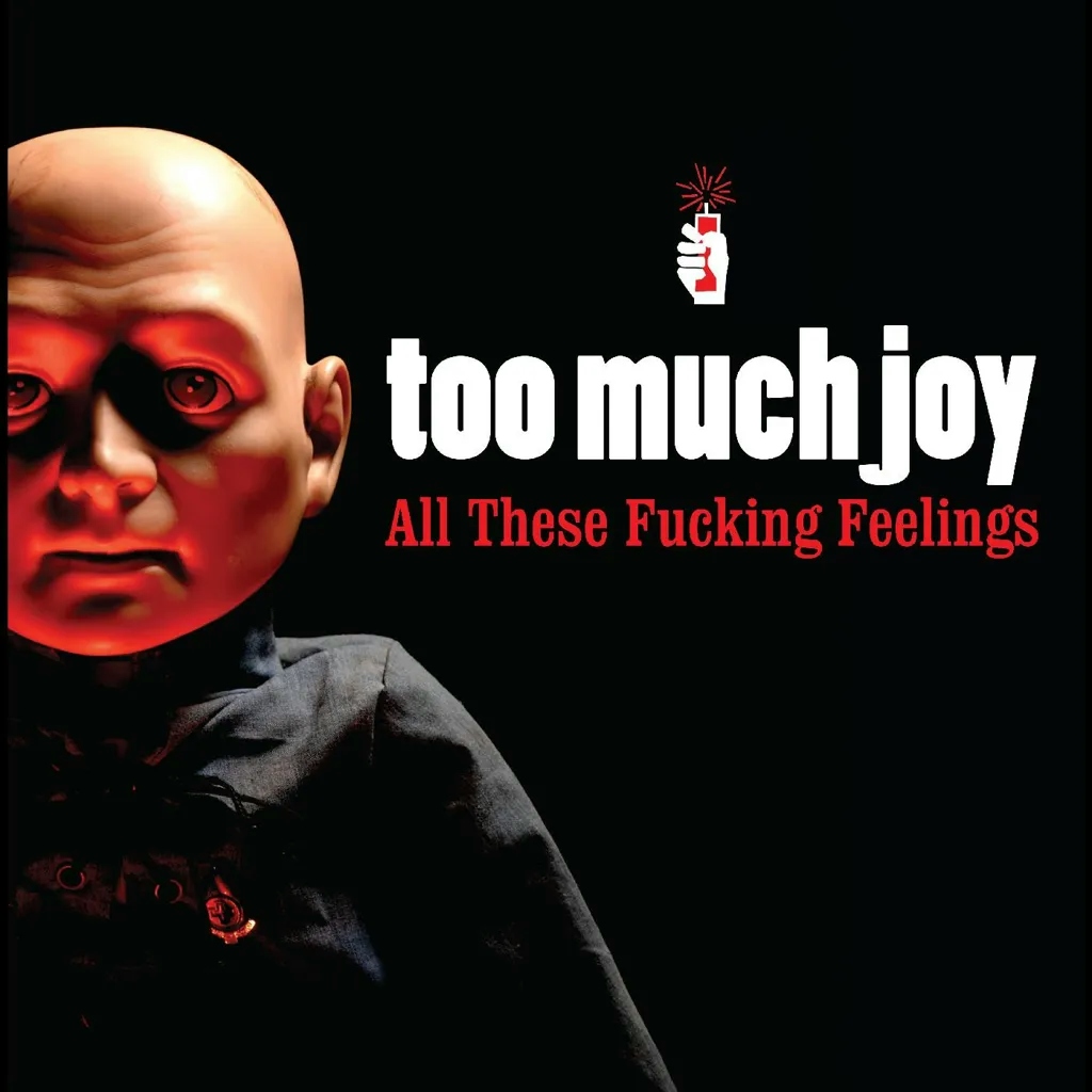 Album artwork for All These Fucking Feelings by Too Much Joy