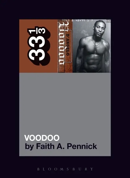 Album artwork for Album artwork for D'Angelo's Voodoo 33 1/3 by Faith A Pennick by D'Angelo's Voodoo 33 1/3 - Faith A Pennick