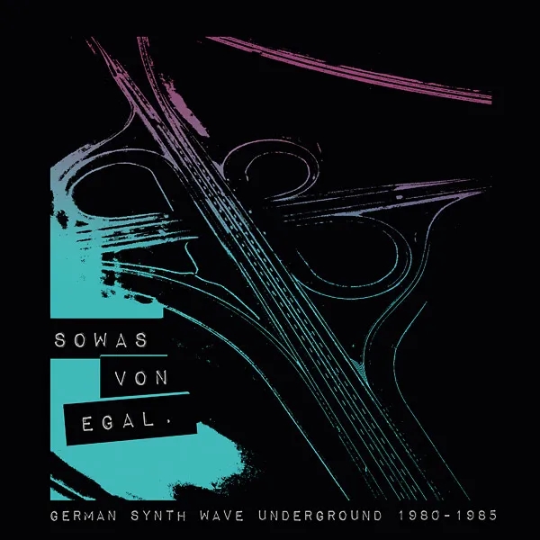 Album artwork for Sowas Von Egal: German Synth Wave Underground 1980-1985 by Various