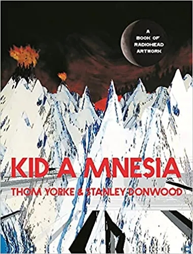 Album artwork for Kid A Mnesia: A Book Of Radiohead Artwork by Thom Yorke