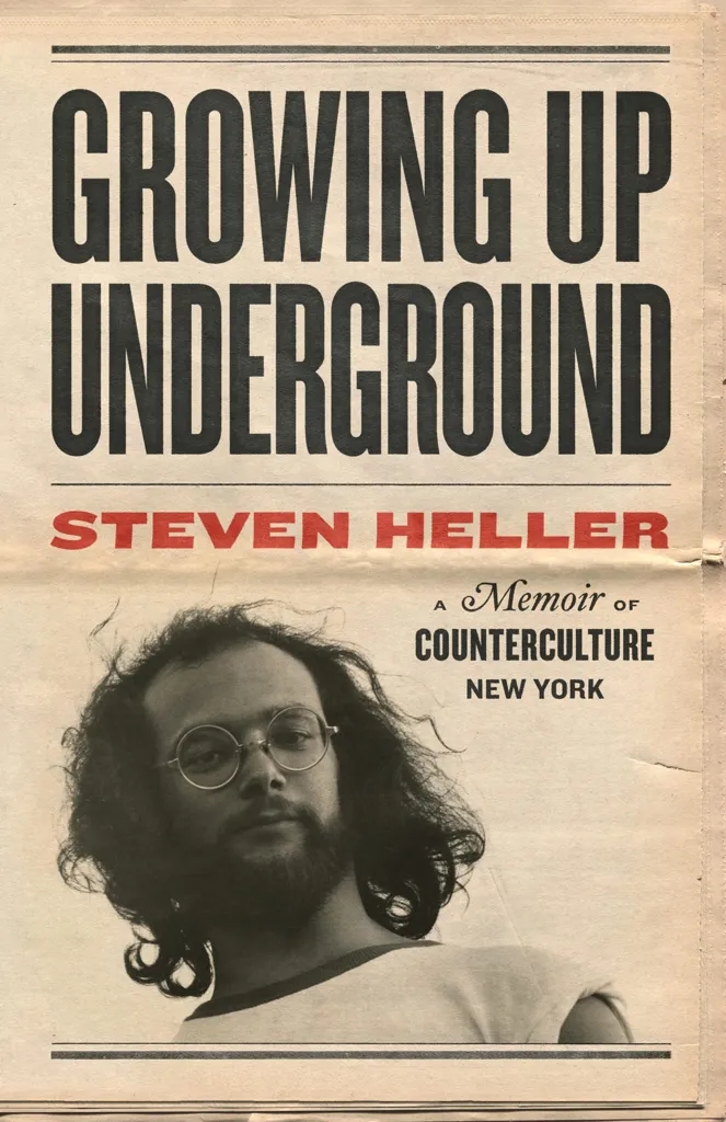 Album artwork for Album artwork for Growing Up Underground: A Memoir of Counterculture New York by Steven Heller by Growing Up Underground: A Memoir of Counterculture New York - Steven Heller