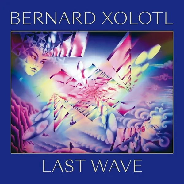 Album artwork for Last Wave by Bernard Xolotl 