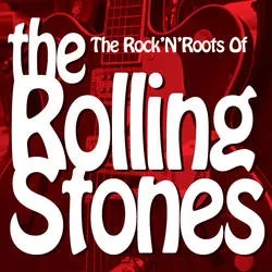 Album artwork for The Rock 'n' Roots of the Rolling Stones by Various
