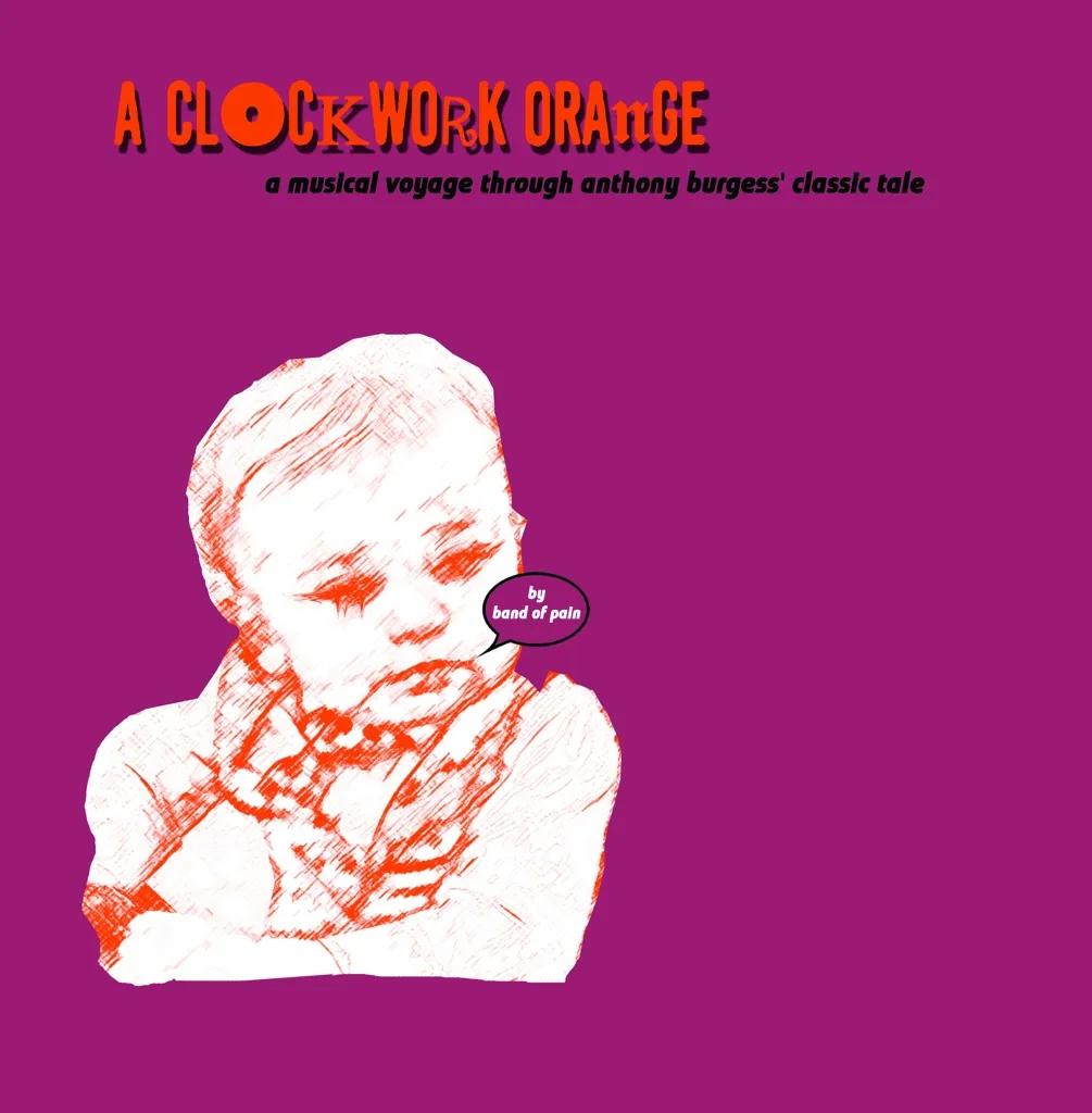 Album artwork for A Clockwork Orange (An Imaginary Soundtrack) by Band of Pain